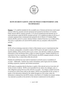 DCPS STUDENT SAFETY AND USE POLICY FOR INTERNET AND TECHNOLOGY Purpose: 1) To establish standards for the acceptable uses of internet and electronic mail (email) services within the computer network maintained and operat