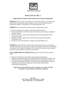 RESOLUTION NO. 2000 – 2 Supporting the Formation of the Western Interconnection Organization WHEREAS, after two years of work by the western power industry and western states and provinces a proposal has been developed