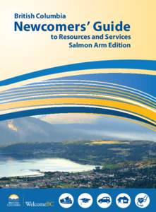 British Columbia  Newcomers’ Guide to Resources and Services Salmon Arm Edition