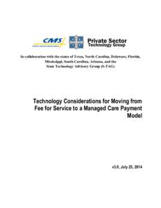 In collaboration with the states of Texas, North Carolina, Delaware, Florida, Mississippi, South Carolina, Arizona, and the State Technology Advisory Group (S-TAG) Technology Considerations for Moving from Fee for Servic