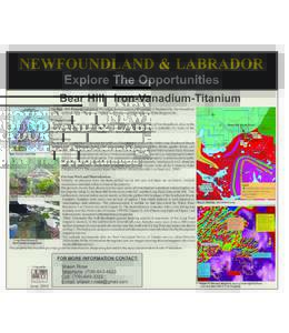 NEWFOUNDLAND & LABRADOR Explore The Opportunities Bear Hill Iron-Vanadium-Titanium The Bear Hill Property consists of 94 claims, located approx. 40 km east of Stephenville, Newfoundland (NTS 12B/08 and 12A/05) and is acc