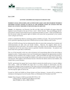 June 4, 2004 AUTISTIC CHILDREN HAVE EQUALITY RIGHTS TOO WOMEN’S LEGAL EDUCATION AND ACTION FUND (LEAF) AND THE DISABLED WOMEN’S NETWORK CANADA (DAWN) TO ARGUE AT THE SUPREME COURT OF CANADA FOR THE RIGHT OF AUTISTIC 