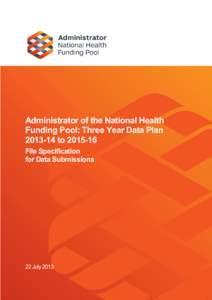 Administrator of the National Health Funding Pool: Three Year Data Plan[removed]to[removed]File Specification for Data Submissions
