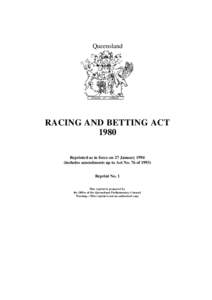 Queensland  RACING AND BETTING ACT 1980 Reprinted as in force on 27 Januaryincludes amendments up to Act No. 76 of 1993)