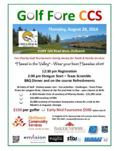 G lf F re CCS Thursday, August 28, [removed]Yale Road West, Chilliwack Fun Charity Golf Tournament raising money for Youth & Family Services