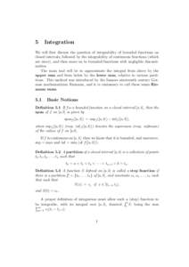 5  Integration We will ﬁrst discuss the question of integrability of bounded functions on closed intervals, followed by the integrability of continuous functions (which