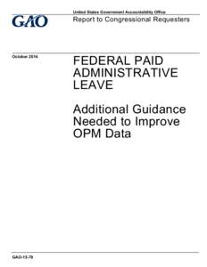 GAO-15-79, Federal Paid Administrative Leave: Additional Guidance Needed to Improve OPM Data