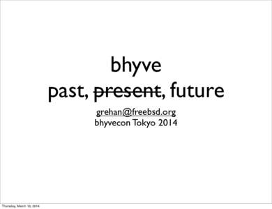 bhyve past, present, future [removed] bhyvecon Tokyo[removed]Thursday, March 13, 2014