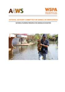 NATIONAL ADVISORY COMMITTEE FOR ANIMALS IN EMERGENCIES NATIONAL PLANNING PRINCIPLES FOR ANIMALS IN DISASTERS FOREWORD In Australia, natural disasters are inevitable, often unpredictable, and will remain a constant featu