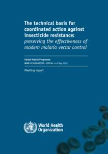 The technical basis for coordinated action against insecticide resistance: preserving the effectiveness of modern malaria vector control Global Malaria Programme