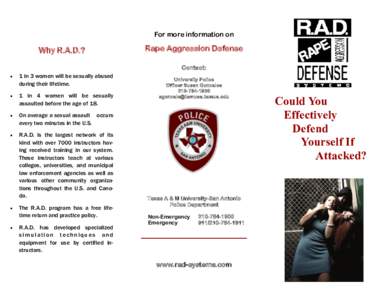 For more information on  Why R.A.D.? Rape Aggression Defense Contact: