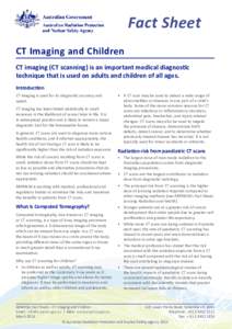 Fact Sheet CT Imaging and Children CT imaging (CT scanning) is an important medical diagnostic technique that is used on adults and children of all ages. Introduction CT imaging is used for its diagnostic accuracy and