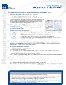 PASSPORT RENEWAL ALL TRAVELERS must include the following documents in your package to G3: 	 Your current US passport book. Submit the original, not a copy. •	 Your passport must have been issued less than 15 years ago