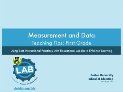 Measurement and Data Teaching Tips: First Grade Using Best Instructional Practices with Educational Media to Enhance Learning Boston University School of Education