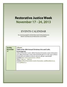 Restorative Justice Week November[removed], 2013 EVENTS CALENDAR You are encouraged to attend these events being held across British Columbia around Restorative Justice Week