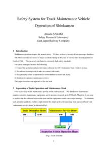 Safety System for Track Maintenance Vehicle Operation of Shinkansen Atsushi SASAKI Safety Research Laboratory East Japan Railway Company