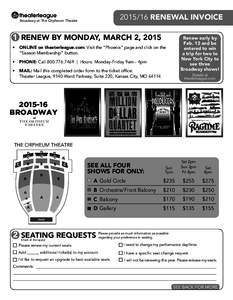 RENEWAL INVOICE  Broadway at The Orpheum Theatre 1 RENEW BY MONDAY, MARCH 2, 2015