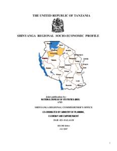 THE UNITED REPUBLIC OF TANZANIA  SHINYANGA REGIONAL SOCIO-ECONOMIC PROFILE Joint publication by: NATIONAL BUREAU OF STATISTICS (NBS)