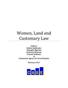 Women, Land and Customary Law Authors: Debbie Budlender Sibongile Mgweba Ketleetso Motsepe