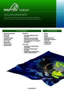 VULCAN ENVIEWER Vulcan Enviewer allows users to view, interrogate and present Vulcan information while maintaining the integrity of project data. Vulcan enviewer -- Design and mapping data