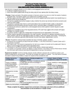 Portland Public Schools  PETITION TRANSFER PROCESS FOR PORTLAND PUBLIC SCHOOL RESIDENTS ONLY Use this form to request transfer out of a child’s current/assigned school and into: • A different neighborhood school or