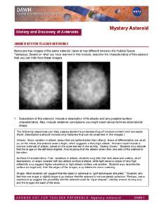 History and Discovery of Asteroids  Mystery Asteroid ANSWER KEY FOR TEACHER REFERENCE Below are two images of the same asteroid, taken at two different times by the Hubble Space 