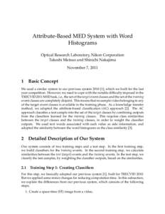 Attribute-Based MED System with Word Histograms Optical Research Laboratory, Nikon Corporation Takeshi Matsuo and Shinichi Nakajima November 7, 2011