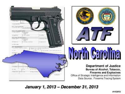 Department of Justice Bureau of Alcohol, Tobacco, Firearms and Explosives Office of Strategic Intelligence and Information Data Source: Firearms Tracing System