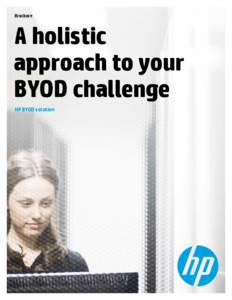 Brochure  A holistic approach to your BYOD challenge HP BYOD solution