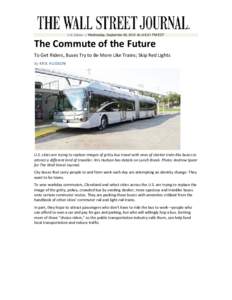 U.S. Edition — Wednesday, September 26, 2012 As of 6:21 PM EDT  The Commute of the Future To Get Riders, Buses Try to Be More Like Trains; Skip Red Lights By KRIS HUDSON