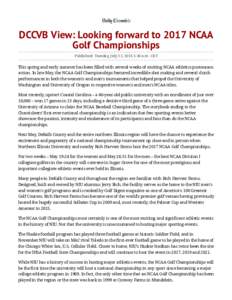 DCCVB View: Looking forward to 2017 NCAA Golf Championships Published: Tuesday, July 12, 2016 5:30 a.m. CDT This spring and early summer has been filled with several weeks of exciting NCAA athletics postseason action. I