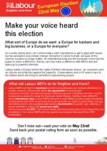 Brighton and Hove  Make your voice heard this election What sort of Europe do we want: a Europe for bankers and big business, or a Europe for everyone?