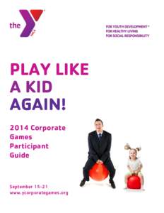 PLAY LIKE A KID AGAIN! 2014 Corporate Games Participant