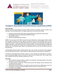 Cryopyrin-Associated Autoinflammatory Syndromes (CAPS) WHAT ARE CAPS? Cryopyrin-associated autoinflammatory syndrome (CAPS) includes three diseases related to a defect in the same gene. The three diseases differ in the o