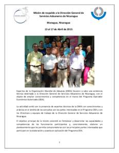 Misión de respaldo a la Dirección General de Servicios Aduaneros de Nicaragua Managua, Nicaragua 13 al 17 de Abril deExpertos de la Organización Mundial de Aduanas (OMA) llevaron a cabo una asistencia