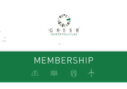 MEMBERSHIP  ABOUT GRESB Infrastructure GRESB Infrastructure is a unique tool for systematic assessment, objective scoring, and peer benchmarking of the environmental, social, and governance (ESG) performance of infrastr