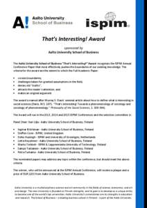 That’s Interesting! Award sponsored by Aalto University School of Business The Aalto University School of Business “That’s Interesting!” Award recognises the ISPIM Annual Conference Paper that most effectively pu