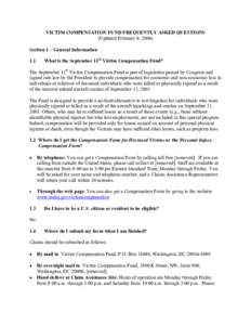 VICTIM COMPENSATION FUND FREQUENTLY ASKED QUESTIONS (Updated February 9, 2004) Section 1 – General Information 1.1  What is the September 11th Victim Compensation Fund?