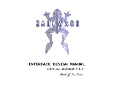 INTRODUCTION This manual is created for people that like to design their own Ultra HAL Assistant Interface skin. It will explain in a few simple steps how the interface works and how you can start creating your own skin