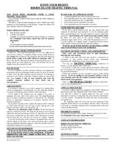 KNOW YOUR RIGHTS RHODE ISLAND TRAFFIC TRIBUNAL YOU HAVE BEEN CHARGED WITH A CIVIL TRAFFIC VIOLATION Your civil traffic violation will be heard in either the Traffic Tribunal or a Municipal Court.