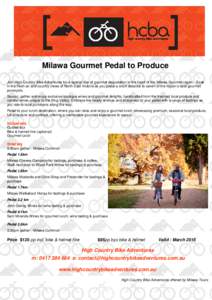 Milawa Gourmet Pedal to Produce Join High Country Bike Adventures for a special day of gourmet degustation in the heart of the Milawa Gourmet region. Soak in the fresh air and country views of North East Victoria as you 