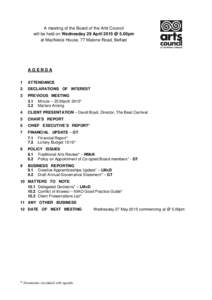 A meeting of the Board of the Arts Council will be held on Wednesday 29 April 2015 @ 5.00pm at MacNeice House, 77 Malone Road, Belfast AGENDA 1