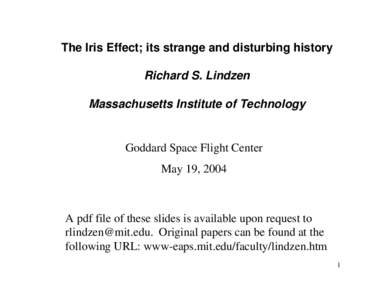 The Iris Effect; its strange and disturbing history Richard S. Lindzen Massachusetts Institute of Technology Goddard Space Flight Center May 19, 2004