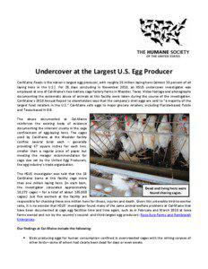 Undercover at the Largest U.S. Egg Producer Cal-Maine Foods is the nation’s largest egg producer, with roughly 26 million laying hens (almost 10 percent of all laying hens in the U.S.). For 28 days concluding in November 2010, an HSUS undercover investigator was