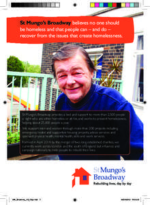 St Mungo’s Broadway believes no one should be homeless and that people can – and do – recover from the issues that create homelessness. St Mungo’s Broadway provides a bed and support to more than 2,500 people a n