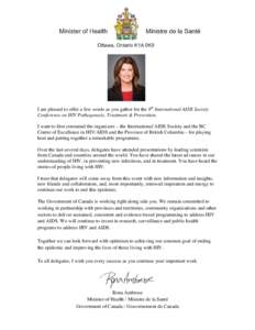 I am pleased to offer a few words as you gather for the 8th International AIDS Society Conference on HIV Pathogenesis, Treatment & Prevention. I want to first commend the organizers – the International AIDS Society and