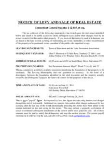 NOTICE OF LEVY AND SALE OF REAL ESTATE Connecticut General Statutes § 12-155, et seq. The tax collector of the following municipality has levied upon the real estate identified below and slated it for public auction to 