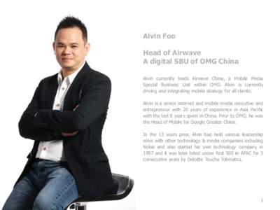 |  Alvin Foo Head of Airwave A digital SBU of OMG China Alvin currently leads Airwave China, a Mobile Media