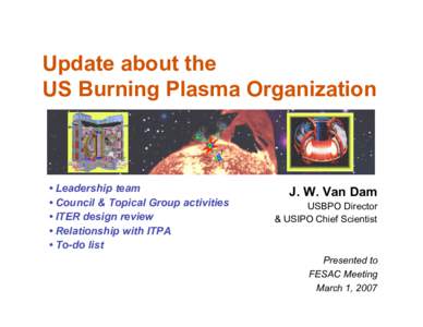 Update about the US Burning Plasma Organization • Leadership team • Council & Topical Group activities • ITER design review