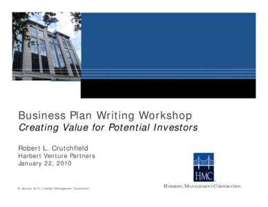 Business Plan Writing Workshop  Creating Value for Potential Investors Robert L. Crutchfield  Harbert Venture Partners